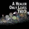 Healer Only Lives Twice, A